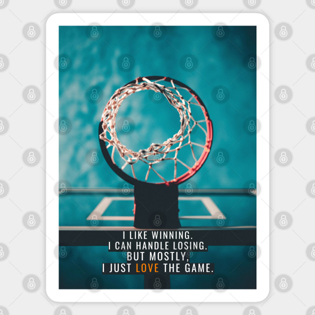 Basketball, I love the Game Basketball Quotes TeePublic